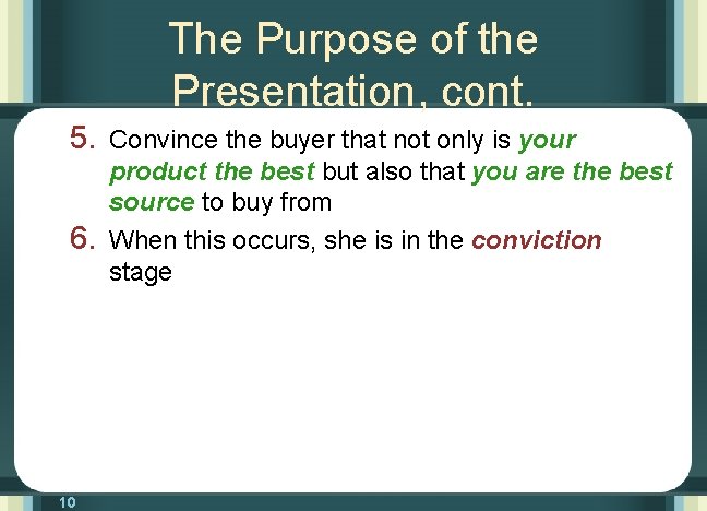 The Purpose of the Presentation, cont. 5. Convince the buyer that not only is