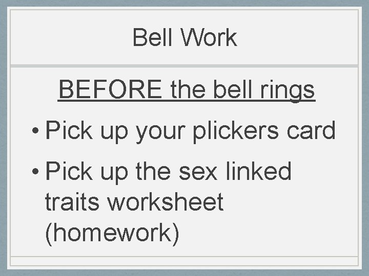 Bell Work BEFORE the bell rings • Pick up your plickers card • Pick