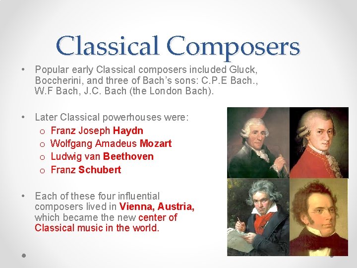 Classical Composers • Popular early Classical composers included Gluck, Boccherini, and three of Bach’s