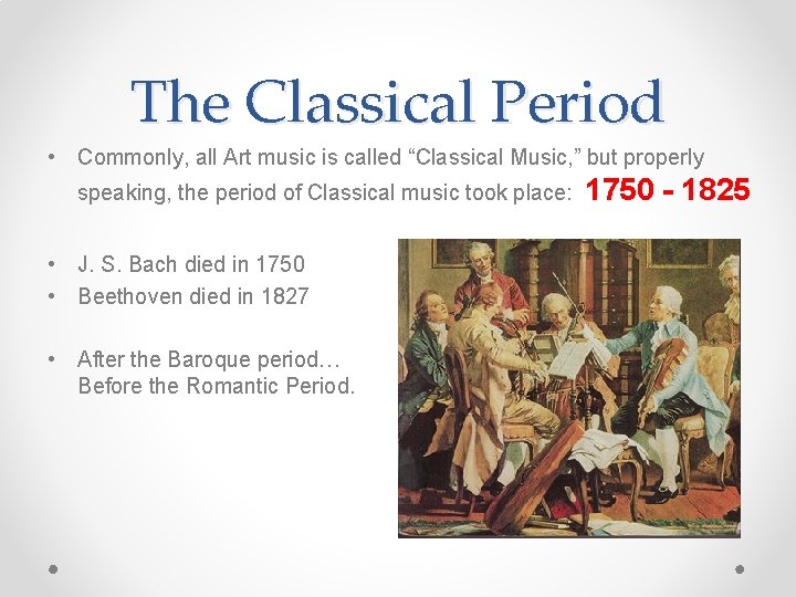 The Classical Period • Commonly, all Art music is called “Classical Music, ” but