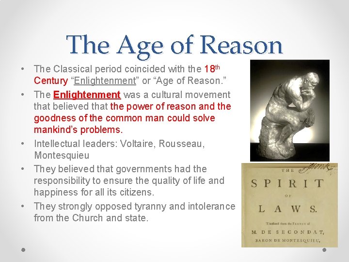 The Age of Reason • The Classical period coincided with the 18 th Century