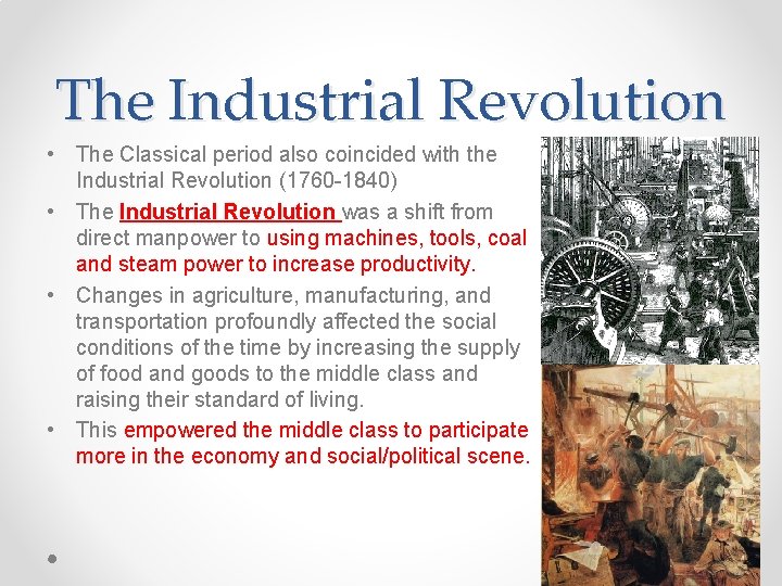 The Industrial Revolution • The Classical period also coincided with the Industrial Revolution (1760