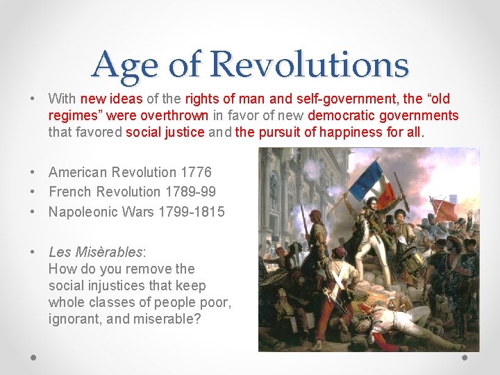 Age of Revolutions • With new ideas of the rights of man and self-government,