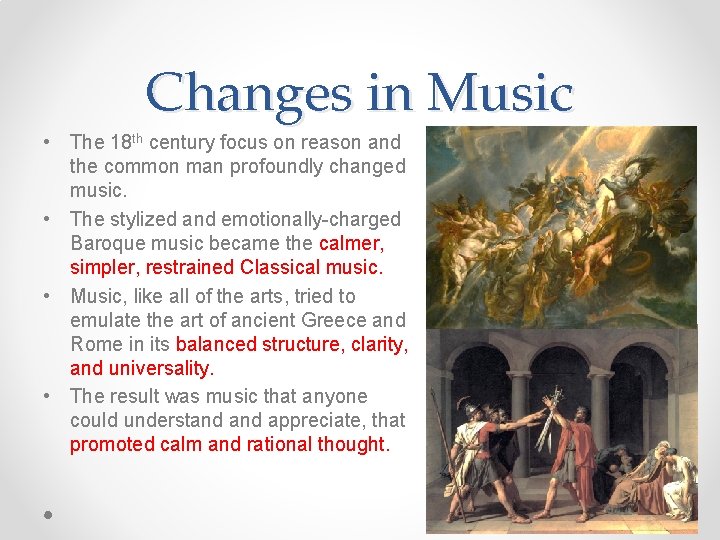 Changes in Music • The 18 th century focus on reason and the common