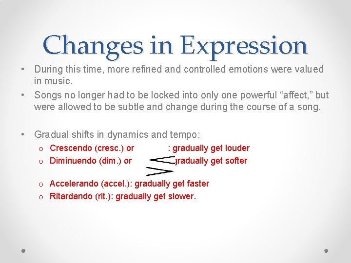 Changes in Expression • During this time, more refined and controlled emotions were valued