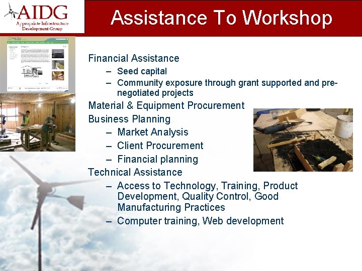 Assistance To Workshop Financial Assistance – Seed capital – Community exposure through grant supported