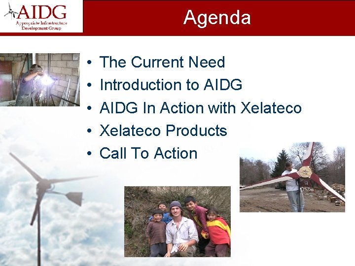 Agenda • • • The Current Need Introduction to AIDG In Action with Xelateco