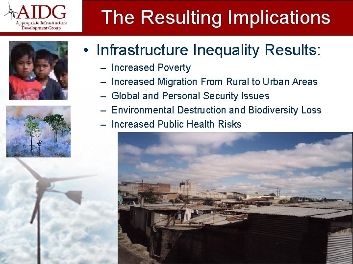 The Resulting Implications • Infrastructure Inequality Results: – – – Increased Poverty Increased Migration