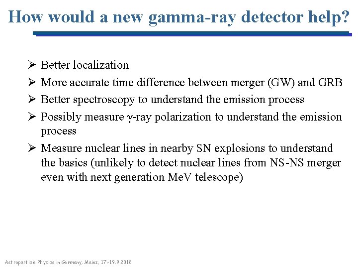 How would a new gamma-ray detector help? Ø Ø Better localization More accurate time