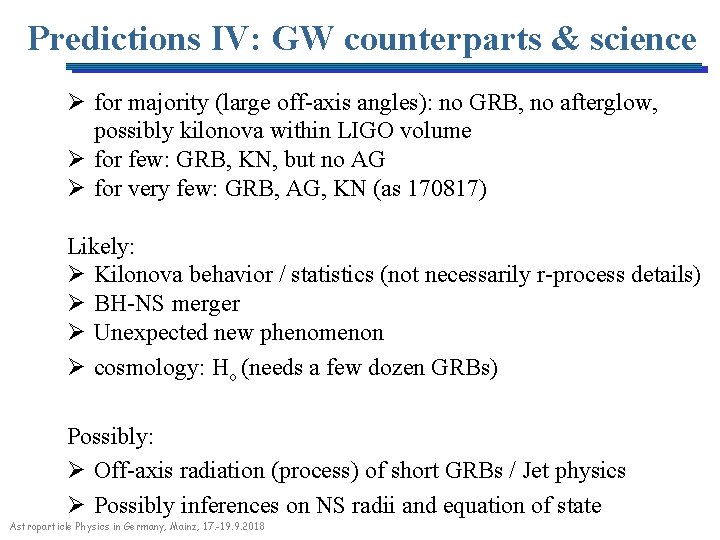 Predictions IV: GW counterparts & science Ø for majority (large off-axis angles): no GRB,