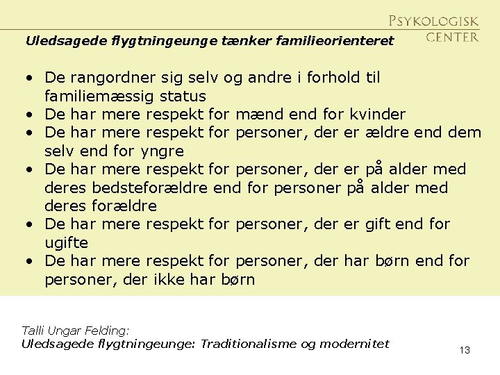 Uledsagede flygtningeunge tænker familieorienteret • De rangordner sig selv og andre i forhold til