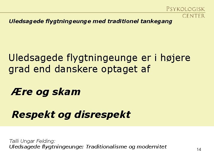 Uledsagede flygtningeunge med traditionel tankegang Uledsagede flygtningeunge er i højere grad end danskere optaget