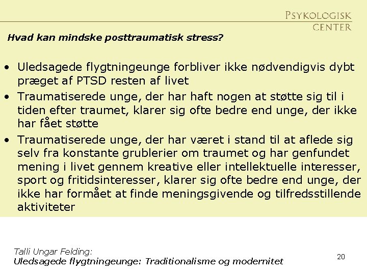 Hvad kan mindske posttraumatisk stress? • Uledsagede flygtningeunge forbliver ikke nødvendigvis dybt præget af