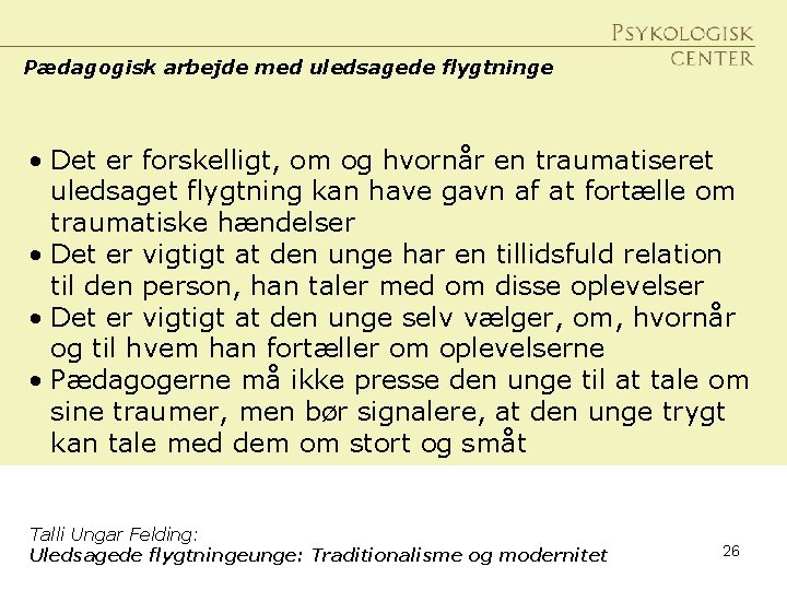 Pædagogisk arbejde med uledsagede flygtninge • Det er forskelligt, om og hvornår en traumatiseret