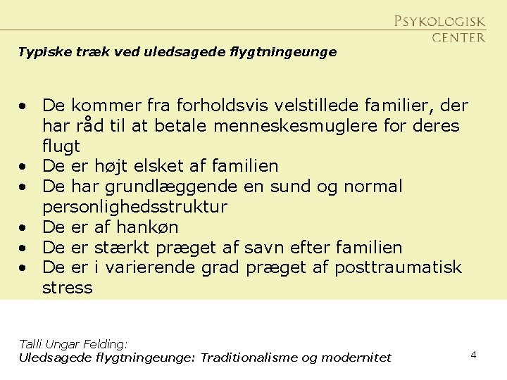 Typiske træk ved uledsagede flygtningeunge • De kommer fra forholdsvis velstillede familier, der har