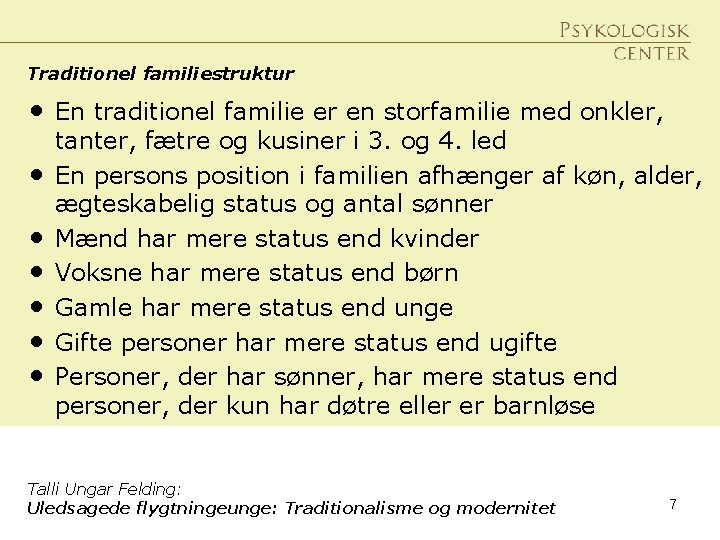 Traditionel familiestruktur • En traditionel familie er en storfamilie med onkler, • • •
