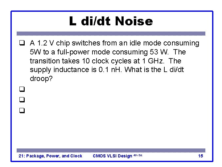 L di/dt Noise q A 1. 2 V chip switches from an idle mode