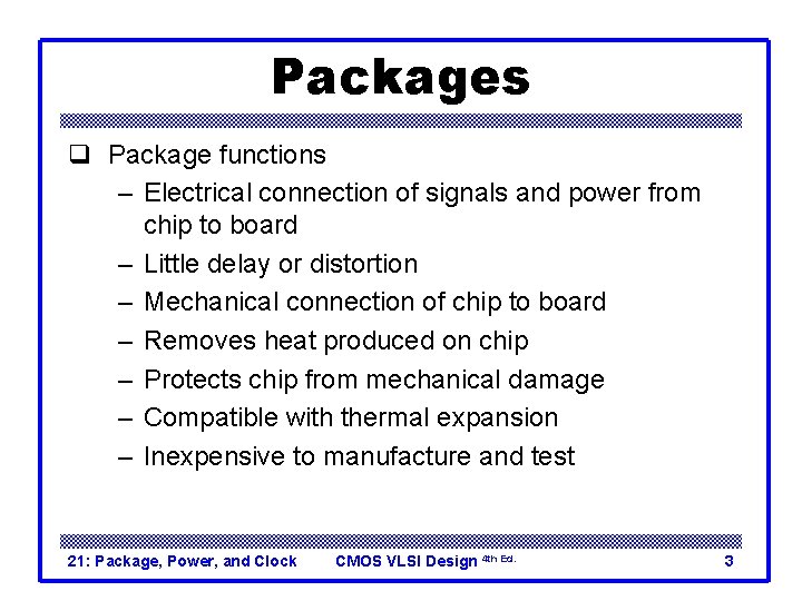 Packages q Package functions – Electrical connection of signals and power from chip to