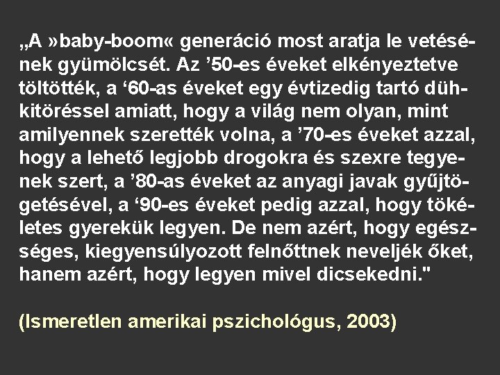 „A » baby-boom « generáció most aratja le vetésének gyümölcsét. Az ’ 50 -es