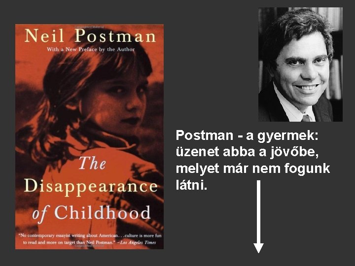 Postman - a gyermek: üzenet abba a jövőbe, melyet már nem fogunk látni. 