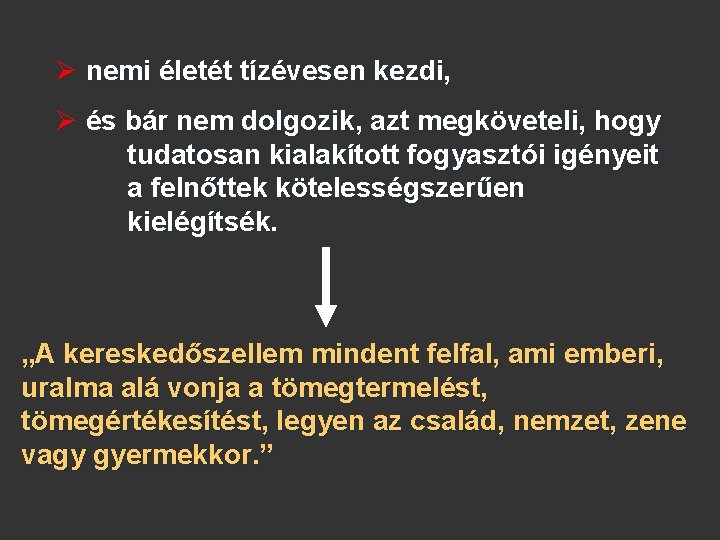  nemi életét tízévesen kezdi, és bár nem dolgozik, azt megköveteli, hogy tudatosan kialakított