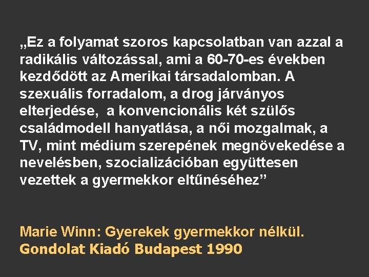 „Ez a folyamat szoros kapcsolatban van azzal a radikális változással, ami a 60 -70