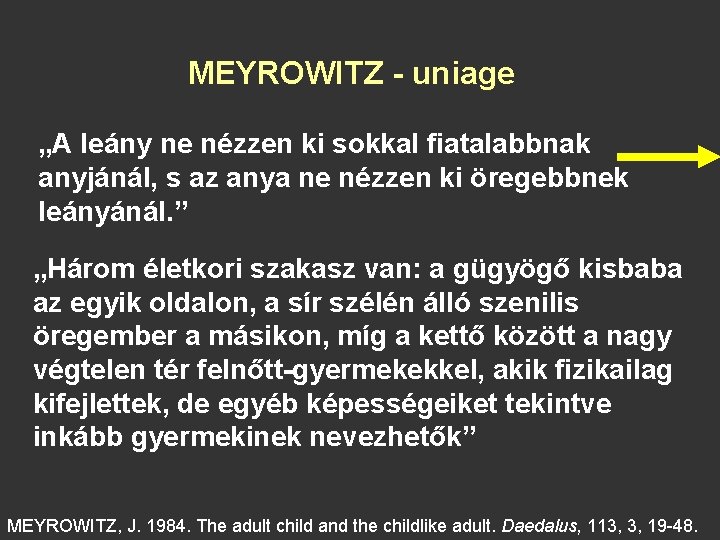 MEYROWITZ - uniage „A leány ne nézzen ki sokkal fiatalabbnak anyjánál, s az anya