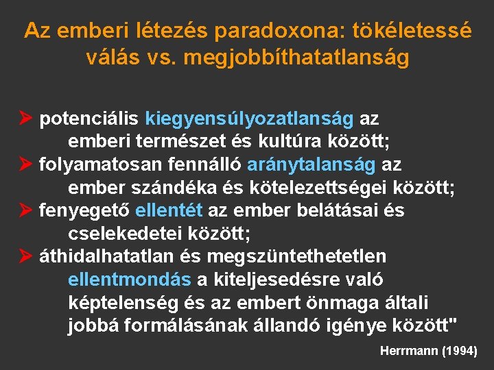 Az emberi létezés paradoxona: tökéletessé válás vs. megjobbíthatatlanság potenciális kiegyensúlyozatlanság az emberi természet és