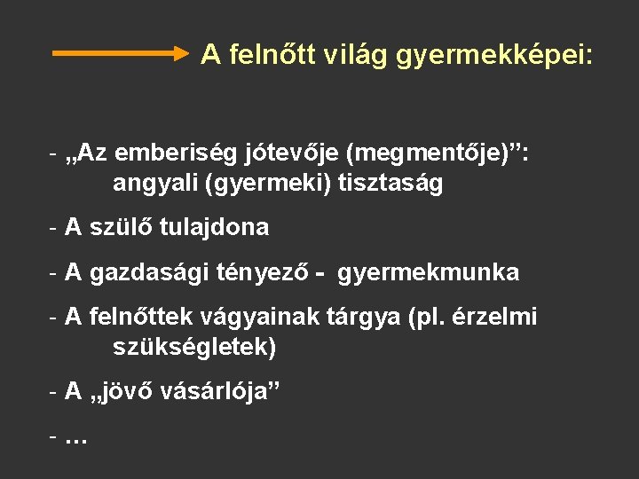 A felnőtt világ gyermekképei: - „Az emberiség jótevője (megmentője)”: angyali (gyermeki) tisztaság - A