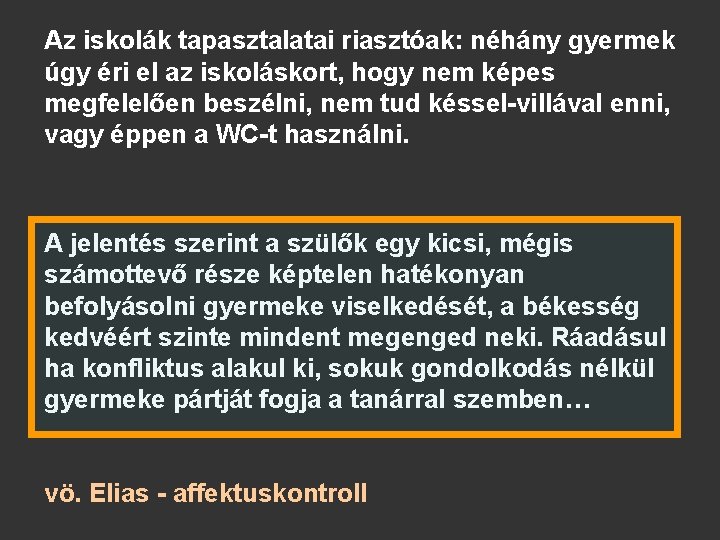 Az iskolák tapasztalatai riasztóak: néhány gyermek úgy éri el az iskoláskort, hogy nem képes