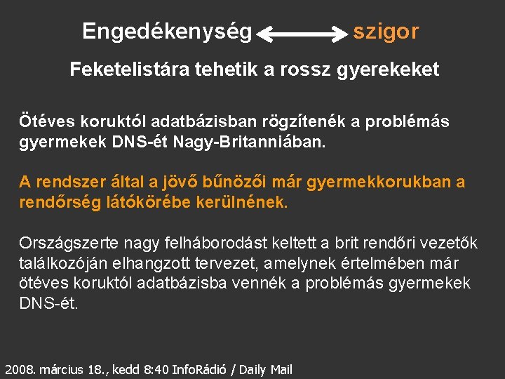 Engedékenység szigor Feketelistára tehetik a rossz gyerekeket Ötéves koruktól adatbázisban rögzítenék a problémás gyermekek