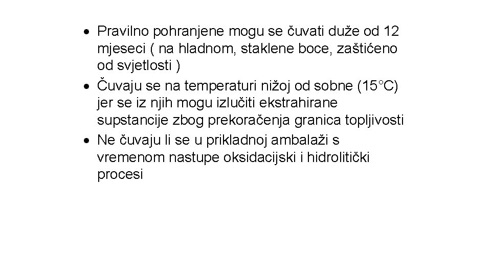  Pravilno pohranjene mogu se čuvati duže od 12 mjeseci ( na hladnom, staklene