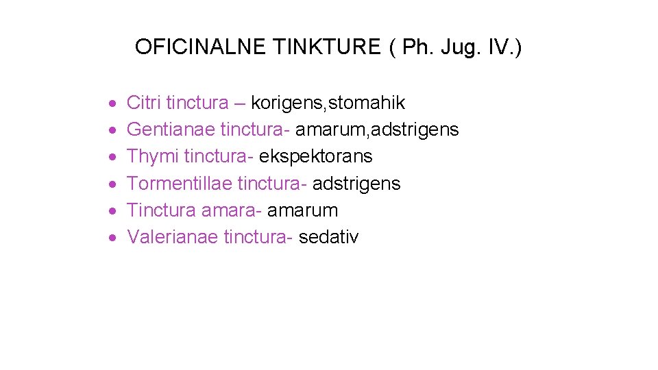 OFICINALNE TINKTURE ( Ph. Jug. IV. ) Citri tinctura – korigens, stomahik Gentianae tinctura-