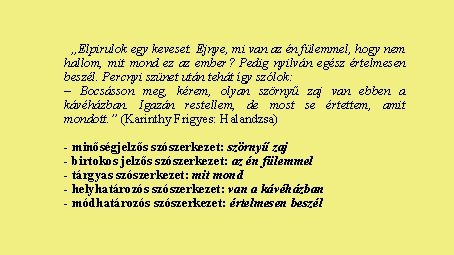„Elpirulok egy keveset. Ejnye, mi van az én fülemmel, hogy nem hallom, mit mond „Elpirulok egy keveset. Ejnye, mi van az én fülemmel, hogy nem hallom, mit mond