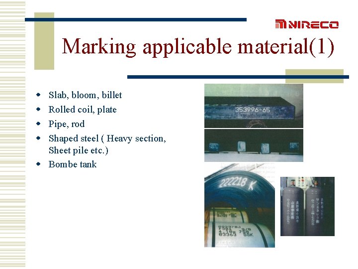 Marking applicable material(1) w w Slab, bloom, billet Rolled coil, plate Pipe, rod Shaped