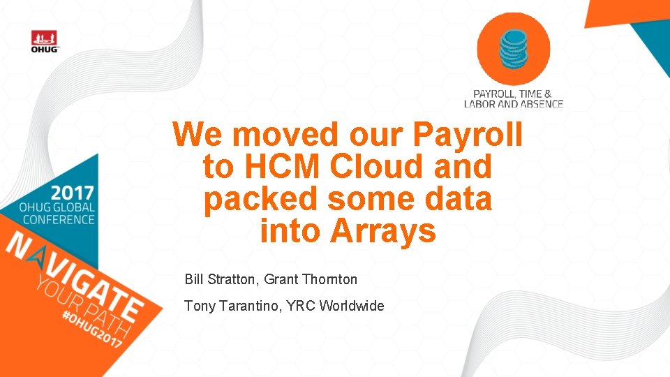 We moved our Payroll to HCM Cloud and packed some data into Arrays Bill