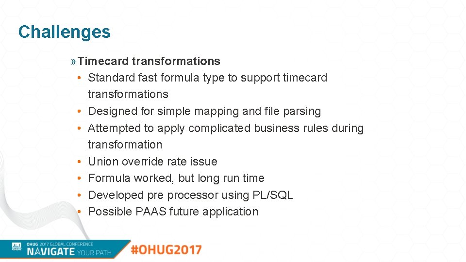 Challenges » Timecard transformations • Standard fast formula type to support timecard transformations •