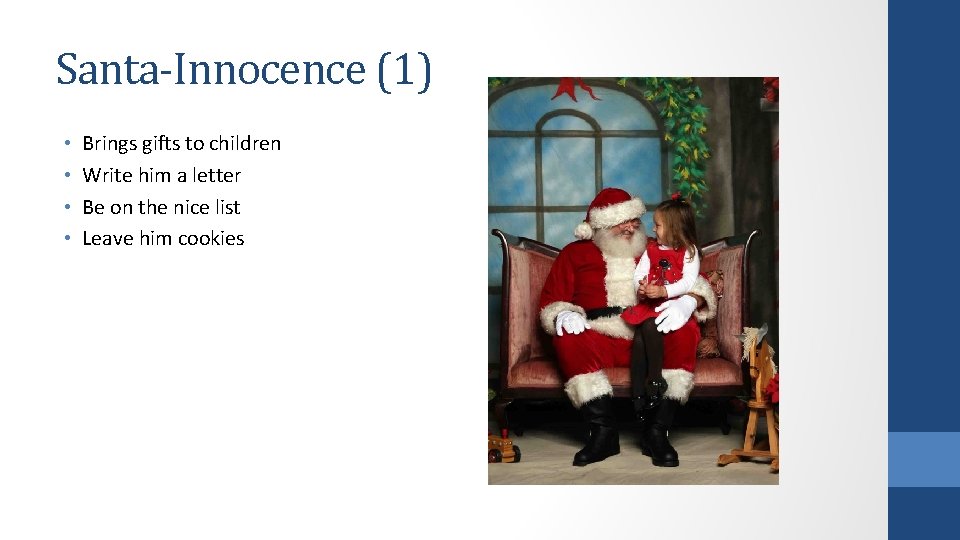Santa-Innocence (1) • • Brings gifts to children Write him a letter Be on
