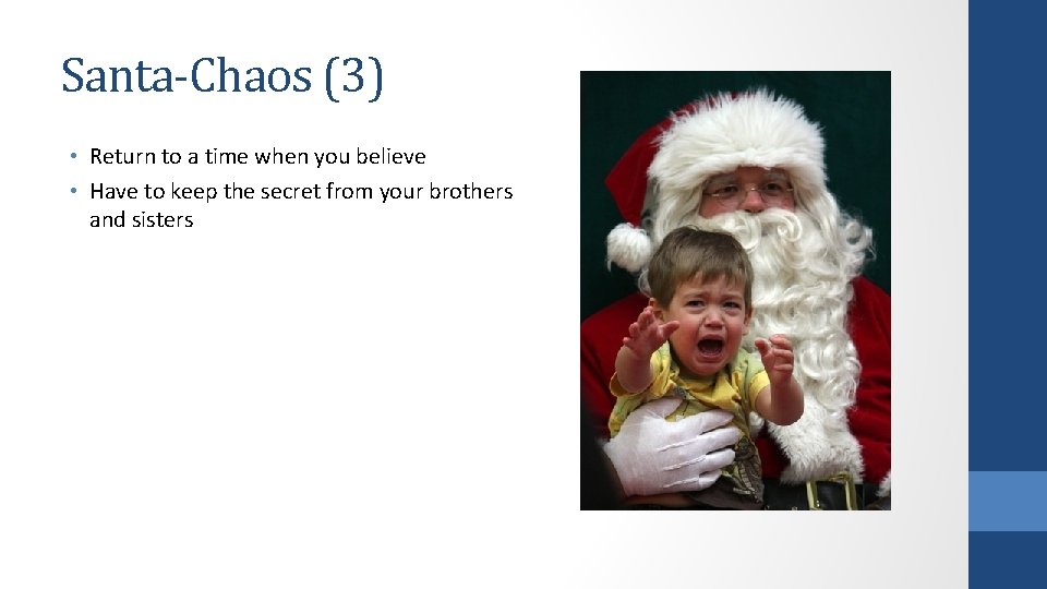 Santa-Chaos (3) • Return to a time when you believe • Have to keep