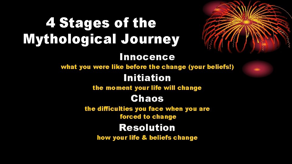 4 Stages of the Mythological Journey Innocence what you were like before the change