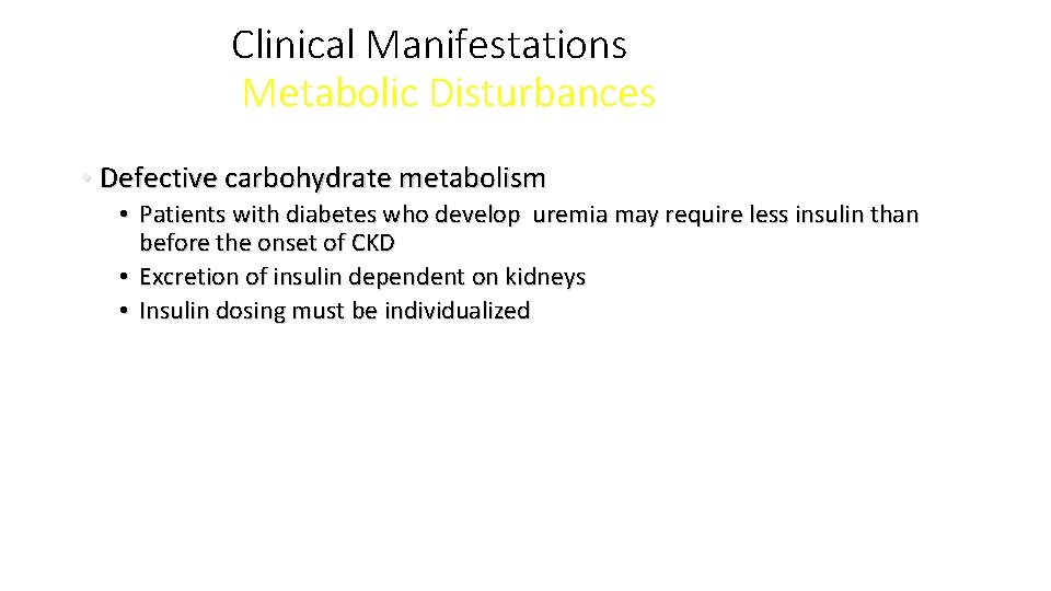 Clinical Manifestations Metabolic Disturbances • Defective carbohydrate metabolism • Patients with diabetes who develop