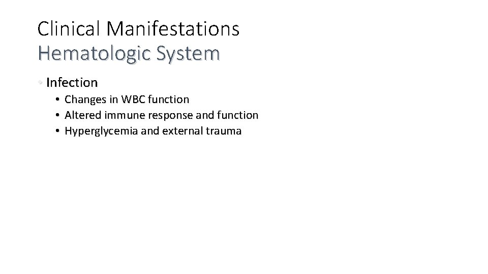 Clinical Manifestations Hematologic System • Infection • Changes in WBC function • Altered immune