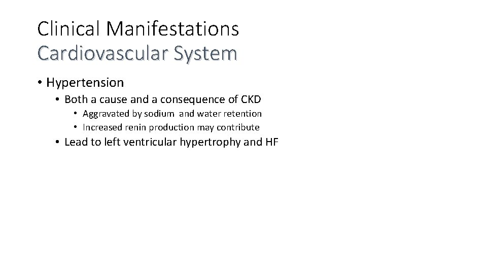 Clinical Manifestations Cardiovascular System • Hypertension • Both a cause and a consequence of