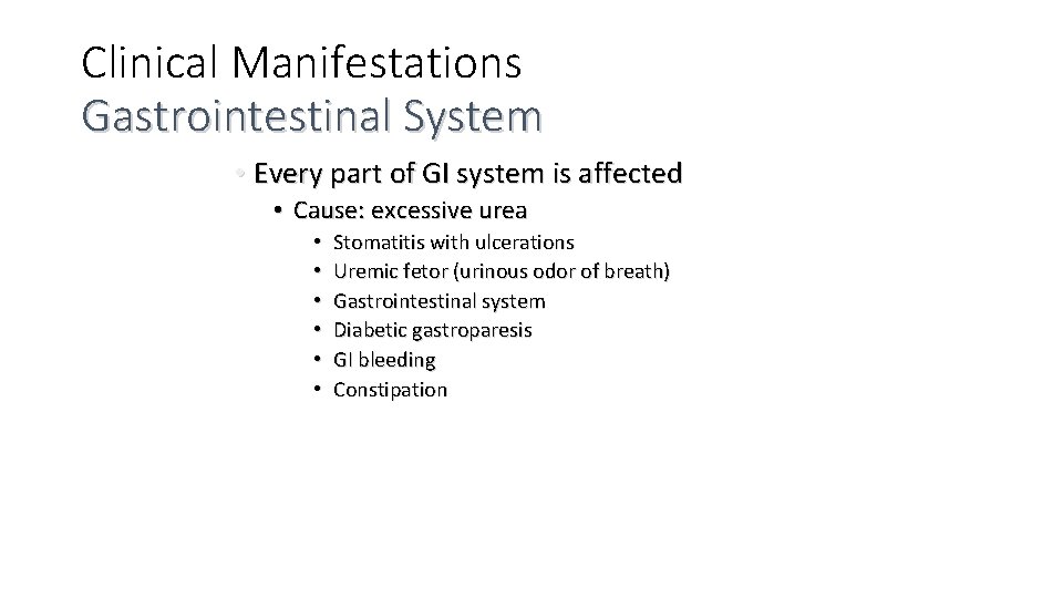 Clinical Manifestations Gastrointestinal System • Every part of GI system is affected • Cause: