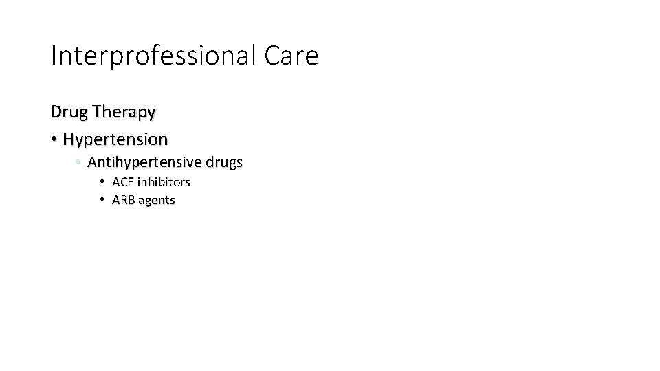 Interprofessional Care Drug Therapy • Hypertension • Antihypertensive drugs • ACE inhibitors • ARB