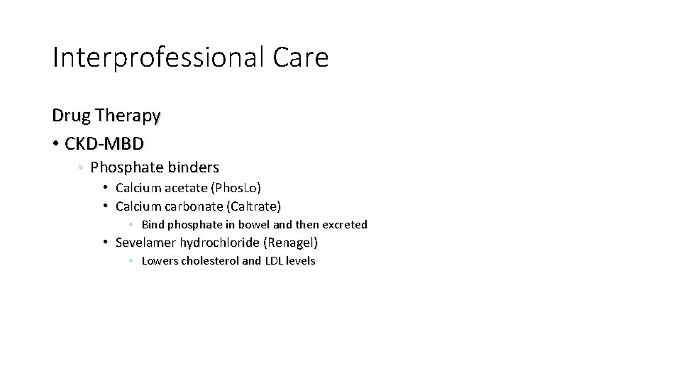 Interprofessional Care Drug Therapy • CKD-MBD • Phosphate binders • Calcium acetate (Phos. Lo)