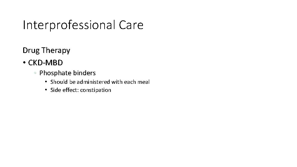 Interprofessional Care Drug Therapy • CKD-MBD • Phosphate binders • Should be administered with