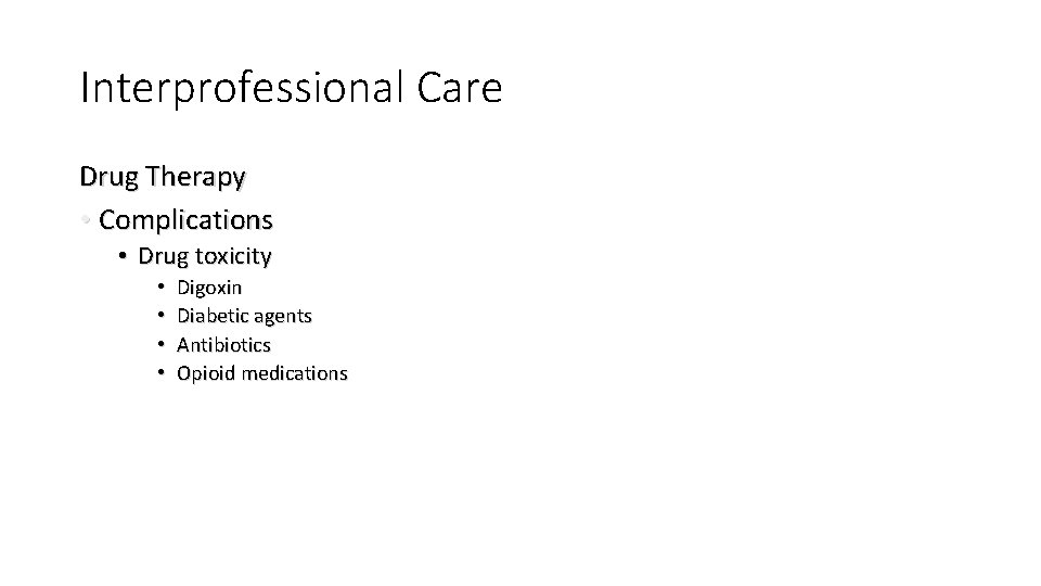 Interprofessional Care Drug Therapy • Complications • Drug toxicity • • Digoxin Diabetic agents