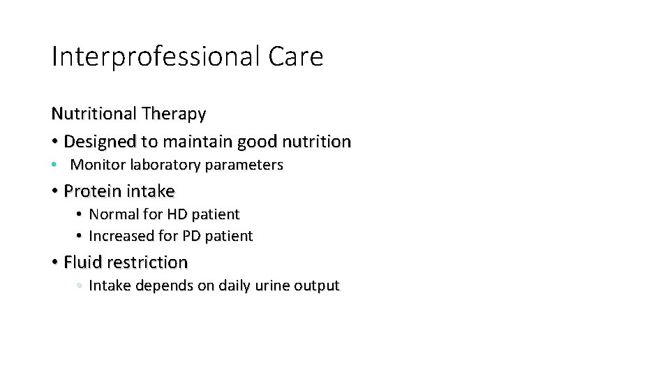 Interprofessional Care Nutritional Therapy • Designed to maintain good nutrition • Monitor laboratory parameters