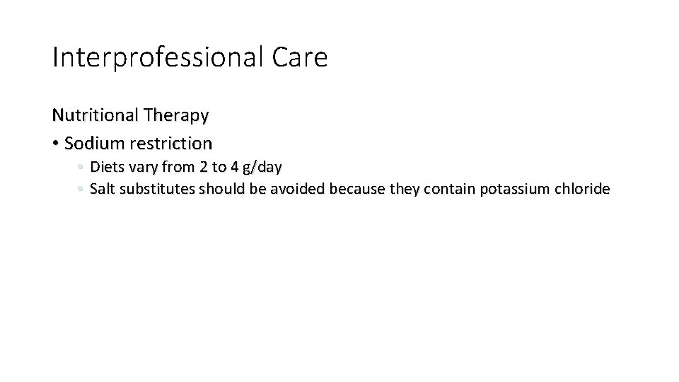 Interprofessional Care Nutritional Therapy • Sodium restriction • Diets vary from 2 to 4